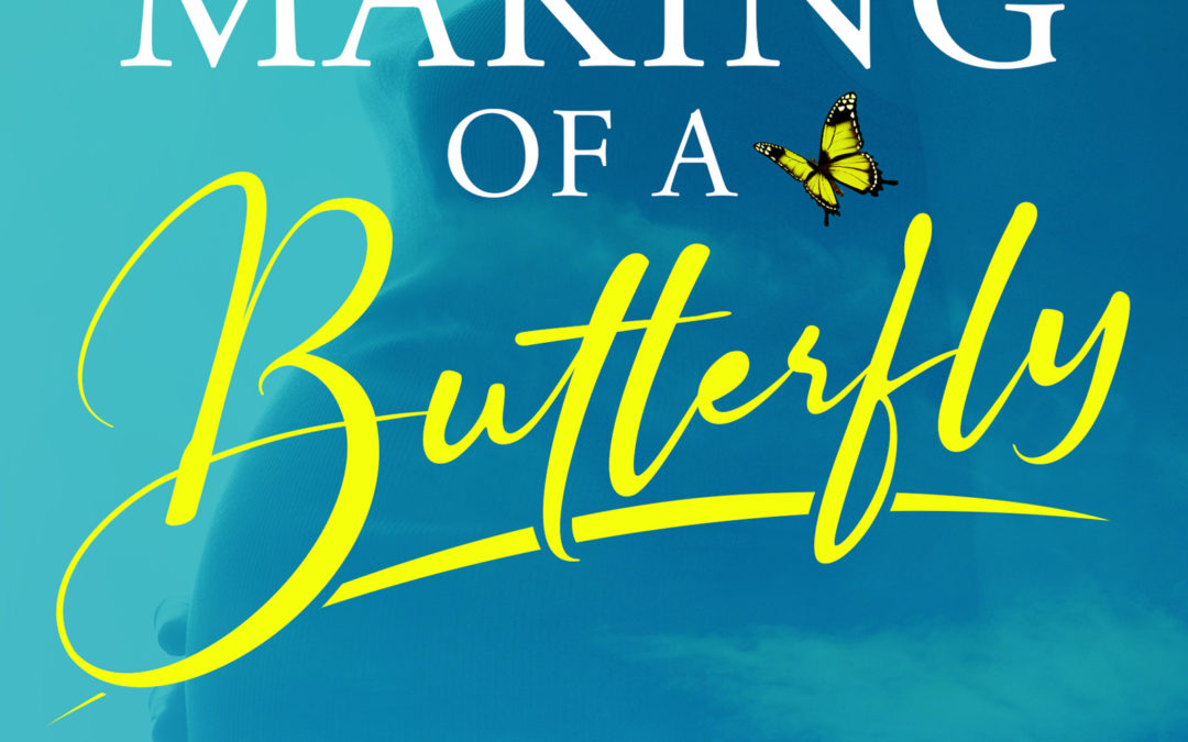 “The Making of a Butterfly”